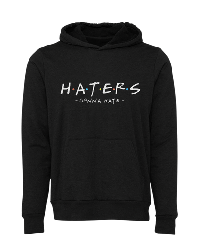 Haters Gon Hate Hoodie