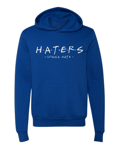 Haters Gon Hate Hoodie