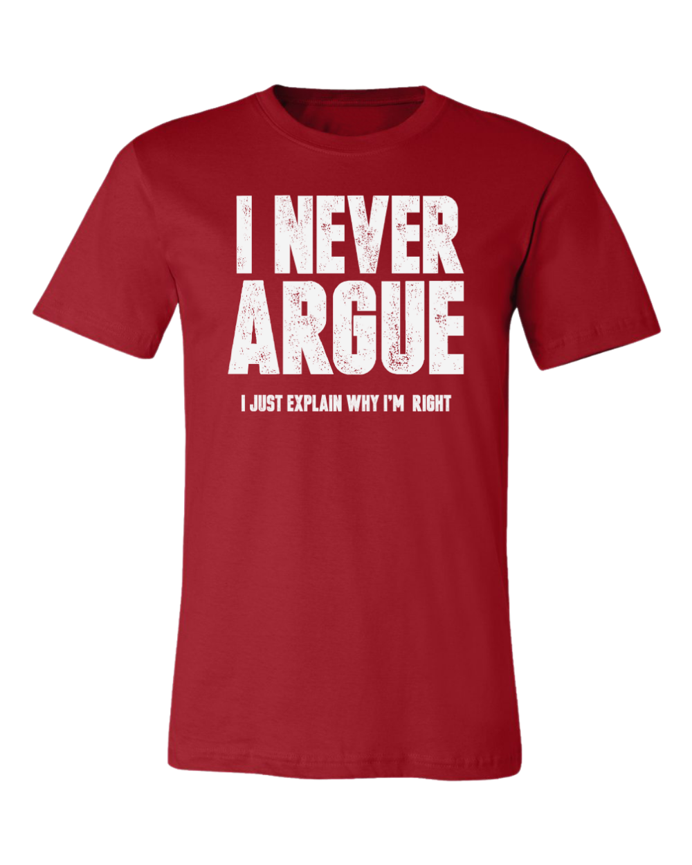 i don't argue t-shirt