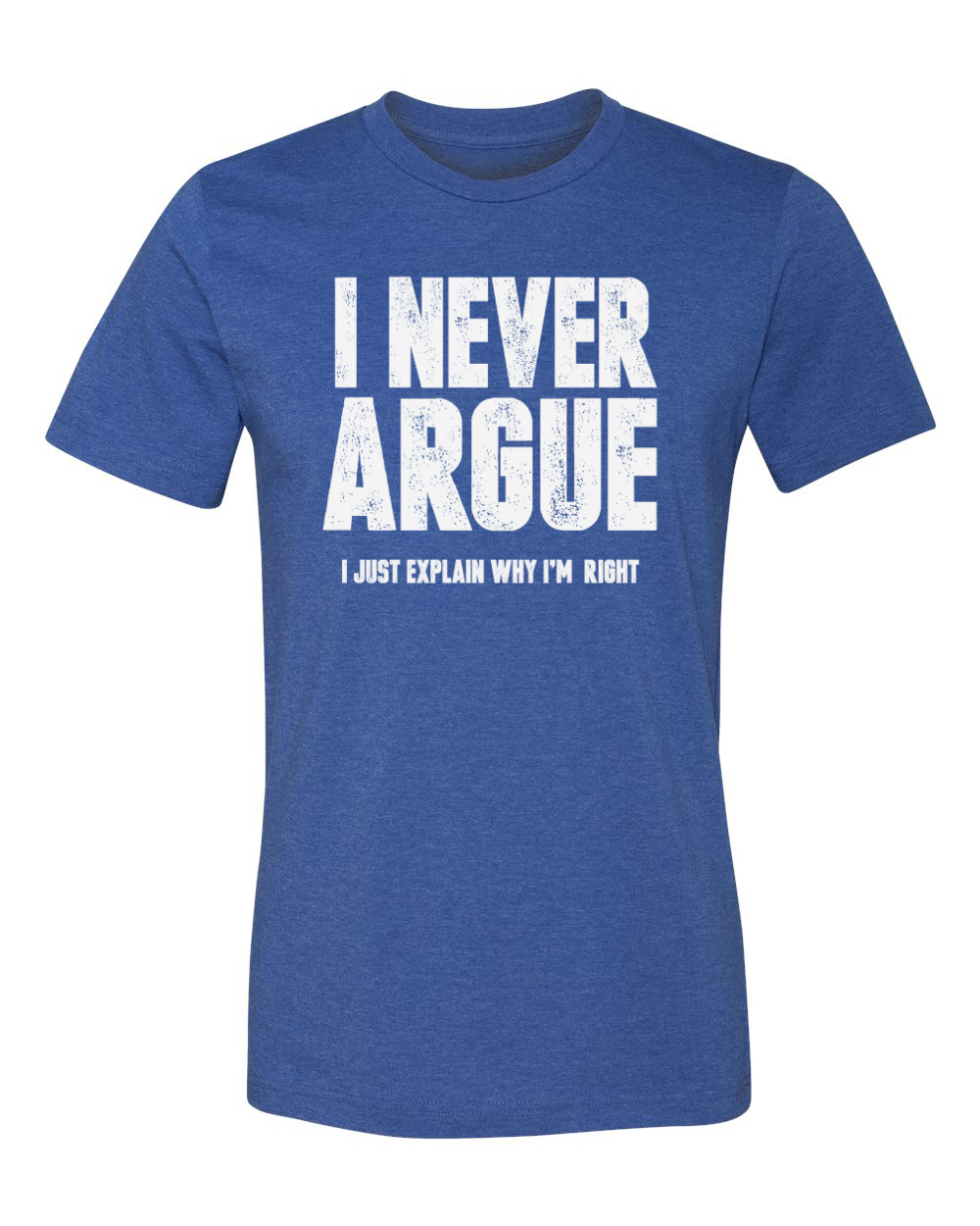 i don't argue t-shirt
